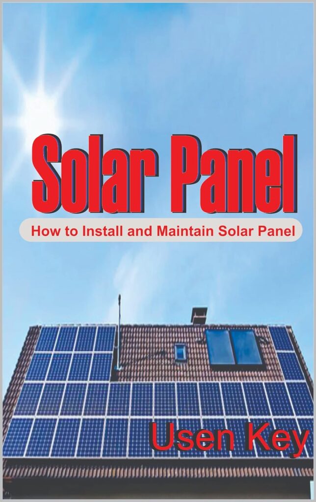Solar Panel: How to Install and Maintain Solar Panel     Kindle Edition